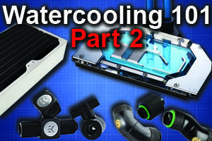 How to Start Watercooling your PC Part 2