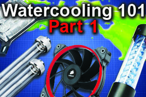 How to Start Watercooling your PC Part 1